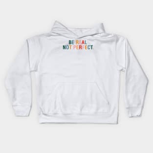 Be Real Not Perfect. Kids Hoodie